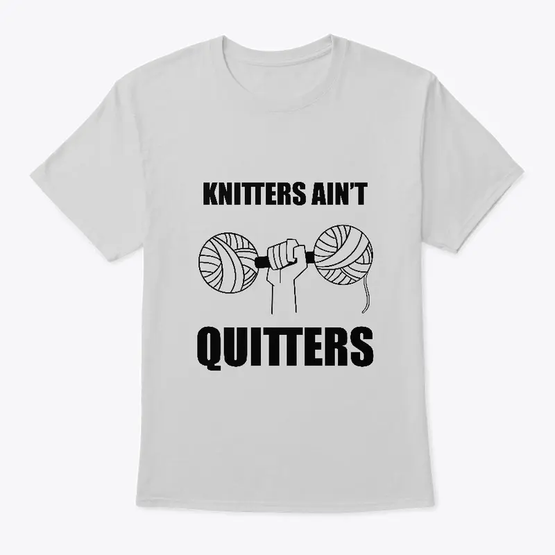 Knitters Ain't Quitters Shirt